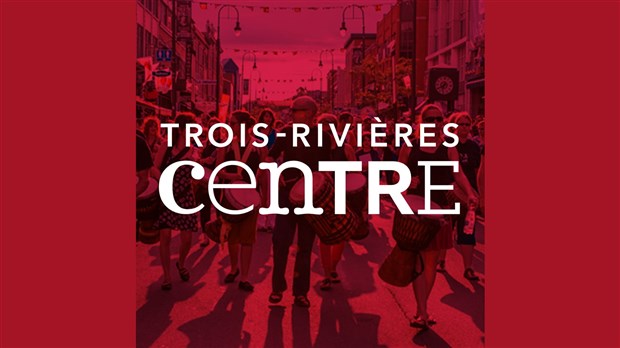 Une nouvelle image pour le centre-ville de Trois-Rivières