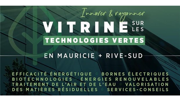 Une première vitrine régionale sur les technologies vertes en Mauricie + Rive-Sud 