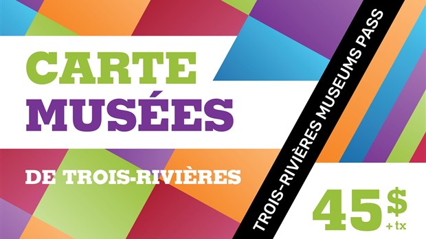 La Carte musées de Trois-Rivières pour les amateurs d’histoire et de culture