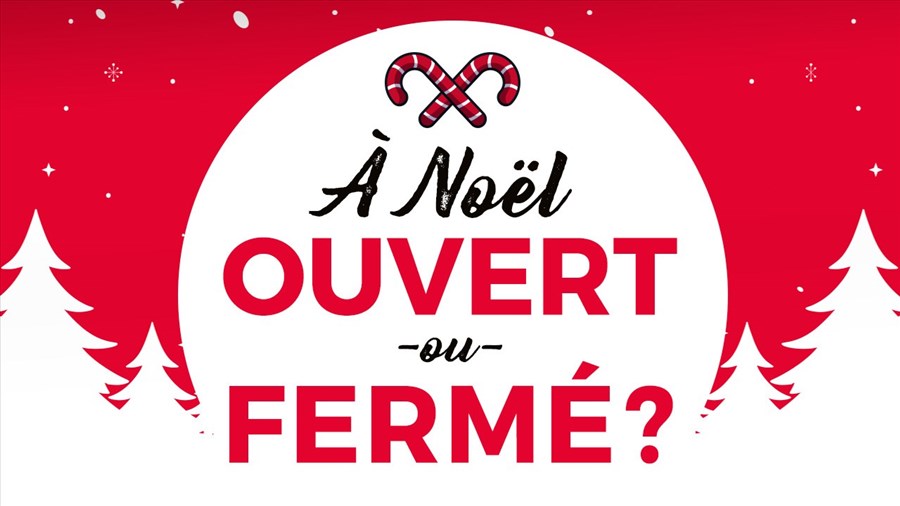 Ouvert ou fermé pour le jour de Noël? 